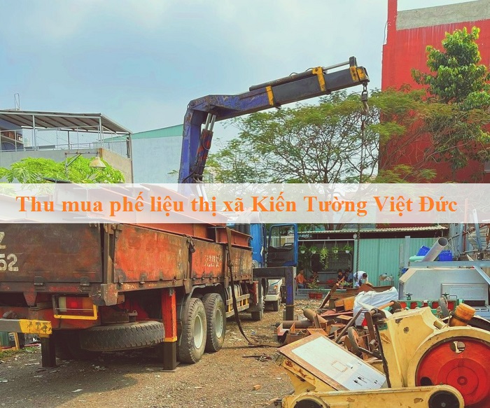 Thu mua phế liệu thị xã Kiến Tường tận nơi giá cao Việt Đức